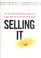 Cover of: Selling it : the incredible shrinking package and other marvels of modern marketing