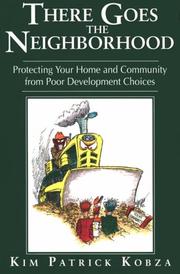 Cover of: There Goes the Neighborhood, Protecting Your Home and Community From Poor Development Choices by Kim Patrick Kobza, Carleton J. Giles, Fred Kameny