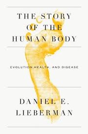 Cover of: The Story of the Human Body: Evolution, Health, and Disease
