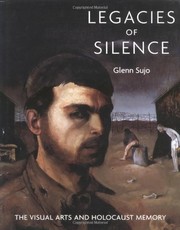 Cover of: Legacies of silence: the visual arts and Holocaust memory