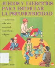Cover of: Juegos Y Ejercicios Para Estimular LA Psicomotricidad: Como Fomentar En Los Ninos Una Actitud Positiva Ha CIA El Deporte