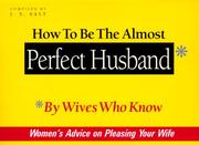 Cover of: How to Be the Almost Perfect Husband: By Wives Who Know