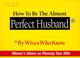 Cover of: How to Be the Almost Perfect Husband