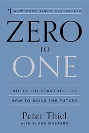 Cover of: Zero to One: Notes on Startups, or How to Build the Future