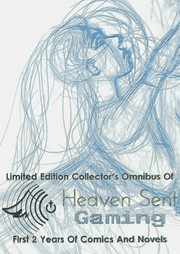 Cover of: Limited Edition Collector's Omnibus Of Heaven Sent Gaming's First 2 Years Of Comics And Novels