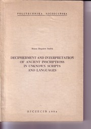 Decipherment and interpretation of ancient inscriptions in unknown scripts and languages by Benon Zbigniew Szałek