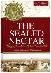 The Sealed Nectar by Safiur Rahman Mubarakpuri