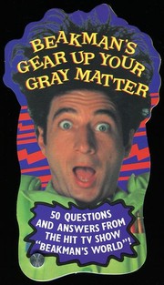 Cover of: Beakman's World: Beakman's Gear Up Your Gray Matter: 50 questions and answers from the hit TV show "Beakman's World"