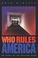 Cover of: Who rules America