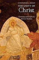 The unity of Christ by Christopher A. Beeley