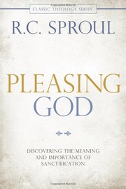 Cover of: Pleasing God: Discovering the meaning and importance of sanctification