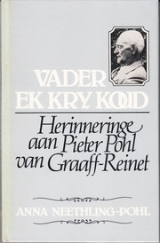 Cover of: Vader ek kry koud: Herinneringe aan Pieter Pohl van Graaff-Reinet