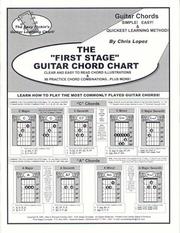 Cover of: The First Stage Guitar Chord Chart - Learn How To Play The Most Commonly Played Guitar Chords | Chris Lopez