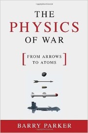Cover of: The Physics of War: From Arrows to Atoms by 