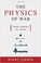 Cover of: The Physics of War: From Arrows to Atoms