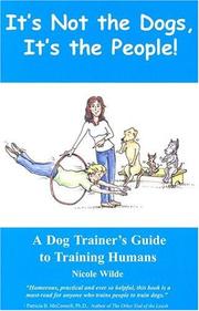 Cover of: It's Not the Dogs, It's the People! A Dog Trainer's Guide to Training Humans