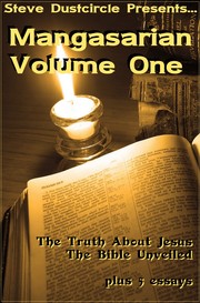 Cover of: Mangasarian, Volume One: (The Truth About Jesus, The Bible Unveiled, and Bonus Essays)