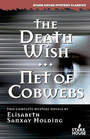 Cover of: The Death Wish/Net of Cobwebs (Stark House Mystery Classics) by Elisabeth Sanxay Holding