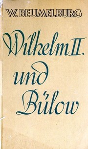 Cover of: Wilhelm II. und Bülow. by Beumelburg, Werner