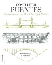 Cover of: Cómo leer puentes: un apasionante recorrido  a lo largo de la historia