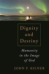 Cover of: Dignity and destiny: Humanity in the image of God