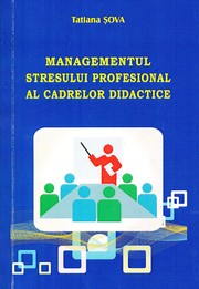 Managementul stresului profesional al cadrelor didactice by Tatiana Şova