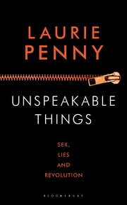Cover of: Unspeakable Things: Sex Lies and Revolution by 