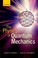 Cover of: The Physics of Quantum Mechanics