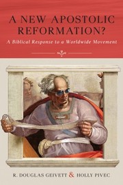 A New Apostolic Reformation? by R. Douglas Geivett, Holly Pivec
