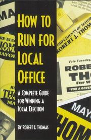 How to run for local office by Thomas, Robert J., Robert Thomas