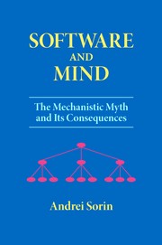 Cover of: Software and Mind: The Mechanistic Myth and Its Consequences