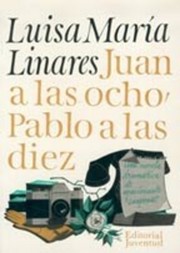 Cover of: Juan a las ocho, Pablo a las diez by Luisa María Linares