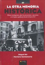 Cover of: La otra memoria histórica: últimas investigaciones sobre las persecuciones y ejecuciones en la España republicana durante la Guerra Civil