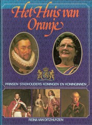 Cover of: Het Huis van Oranje: prinsen, stadhouders, koningen en koninginnen