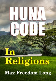 The Huna code in religions by Max Freedom Long