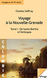 Cover of: Voyage à la Nouvelle-Grenade: De Santa Marta à l'Antioquia (Tome 1)