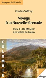Voyage à la Nouvelle-Grenade - De Médellin à la vallée du Cauca by Charles Saffray