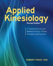 Cover of: Applied Kinesiology: a training manual and reference book of basic principles and practices