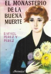 Cover of: El Monasterio de La Buena Muerte by Rafael Pérez y Pérez