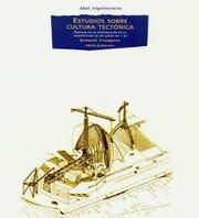 Cover of: Estudios sobre cultura tectonica/ Studies in Tectonic Culture: Poeticas de la construccion en la arquitectura de los siglos XIX y XX/ The Poetics of Construction ... Century (Arquitectura/ Architecture)