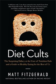 Cover of: Diet Cults: The Surprising Fallacy at the Core of Nutrition Fads and a Guide to Healthy Eating For the Rest of Us by 