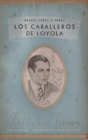 Cover of: Los Caballeros de Loyola by Rafael Pérez y Pérez