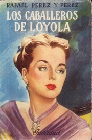 Cover of: Los Caballeros de Loyola by Rafael Pérez y Pérez