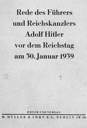 Cover of: Rede des Führers und Reichskanzlers Adolf Hitler vor dem Reichstag am 30. Januar 1939
