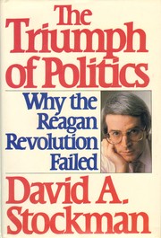 Cover of: The triumph of politics: how the Reagan revolution failed