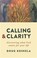 Cover of: Calling and clarity