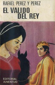 Cover of: El valido del Rey by Rafael Pérez y Pérez