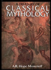 Treasury of Classical Mythology by A. R. Hope Moncrieff