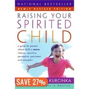 Cover of: Raising your spirited child: a guide for parents whose child is more intense, sensitive, perceptive, persistent, energetic