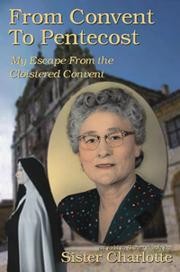 Cover of: From Convent to Pentecost: my escape from the cloistered convent